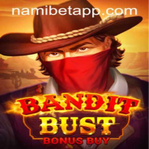 BanditBustBonusBuy: Dive into the Exciting World of Nami.bet's Latest Game